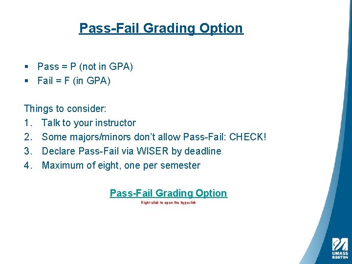 Pass-Fail Grading Option § Pass = P (not in GPA) § Fail = F