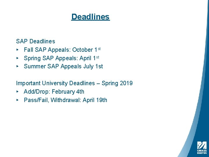 Deadlines SAP Deadlines ▸ Fall SAP Appeals: October 1 st ▸ Spring SAP Appeals: