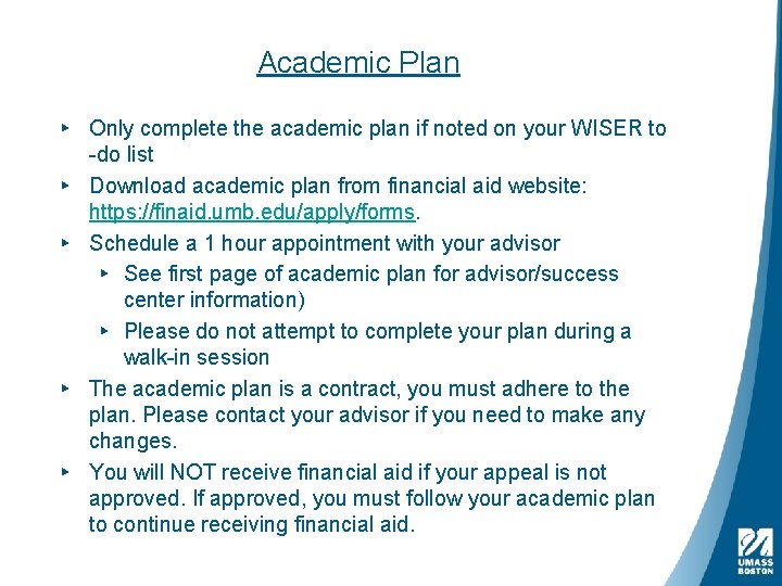 Academic Plan ▸ Only complete the academic plan if noted on your WISER to