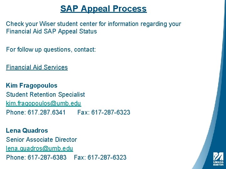 SAP Appeal Process Check your Wiser student center for information regarding your Financial Aid