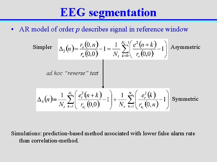 EEG segmentation • AR model of order p describes signal in reference window Simpler