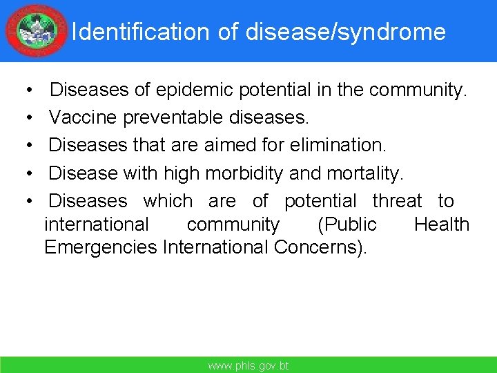 Identification of disease/syndrome • • • Diseases of epidemic potential in the community. Vaccine