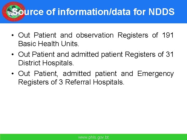 Source of information/data for NDDS • Out Patient and observation Registers of 191 Basic