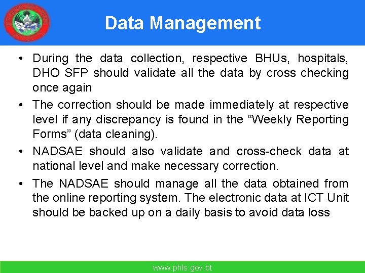 Data Management • During the data collection, respective BHUs, hospitals, DHO SFP should validate