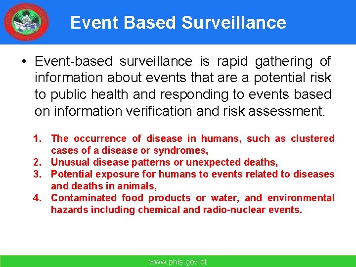 Event Based Surveillance • Event-based surveillance is rapid gathering of information about events that