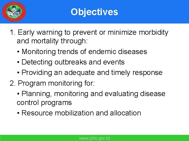 Objectives 1. Early warning to prevent or minimize morbidity and mortality through: • Monitoring