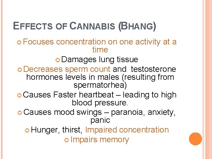 EFFECTS OF CANNABIS (BHANG) Focuses concentration on one activity at a time Damages lung