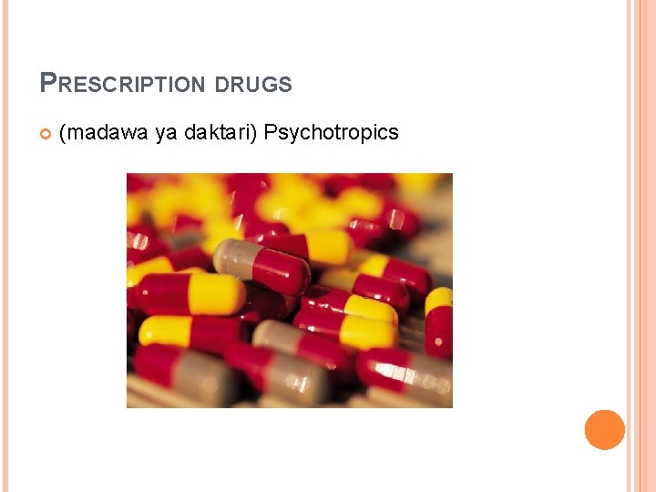 PRESCRIPTION DRUGS (madawa ya daktari) Psychotropics 