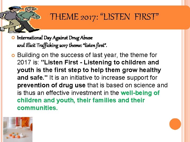 THEME 2017: “LISTEN FIRST” International Day Against Drug Abuse and Illicit Trafficking 2017 theme: