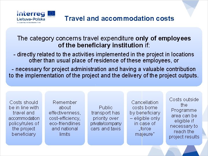 Travel and accommodation costs The category concerns travel expenditure only of employees of the