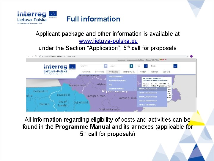 Full information Applicant package and other information is available at www. lietuva-polska. eu under