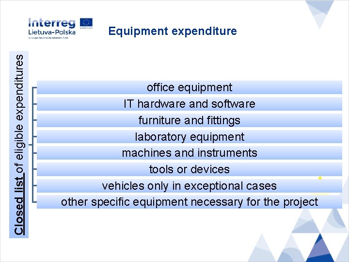 Closed list of eligible expenditures Equipment expenditure office equipment IT hardware and software furniture