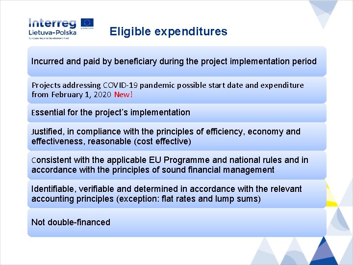 Eligible expenditures Incurred and paid by beneficiary during the project implementation period Projects addressing