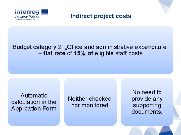 Indirect project costs Budget category 2. „Office and administrative expenditure” – flat rate of