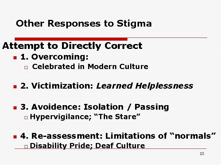 Other Responses to Stigma Attempt to Directly Correct n 1. Overcoming: o Celebrated in