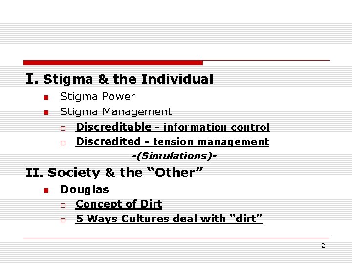 I. Stigma & the Individual n n Stigma Power Stigma Management o Discreditable -