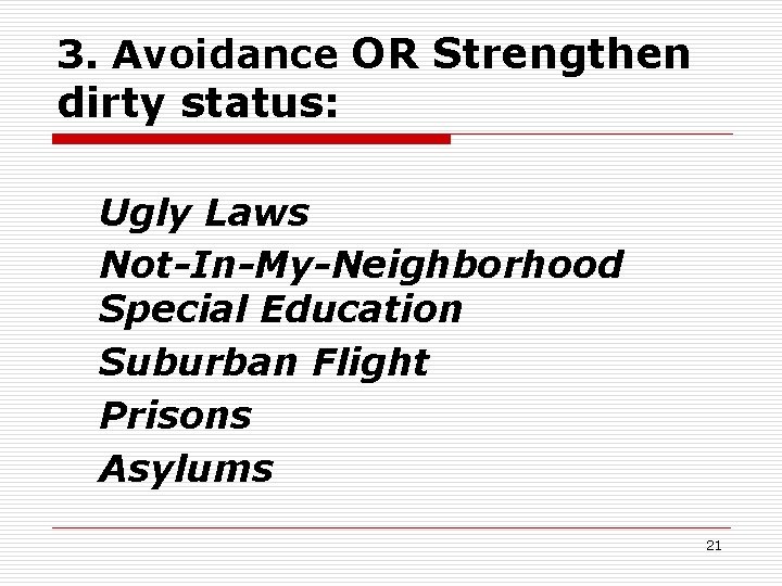 3. Avoidance OR Strengthen dirty status: Ugly Laws Not-In-My-Neighborhood Special Education Suburban Flight Prisons