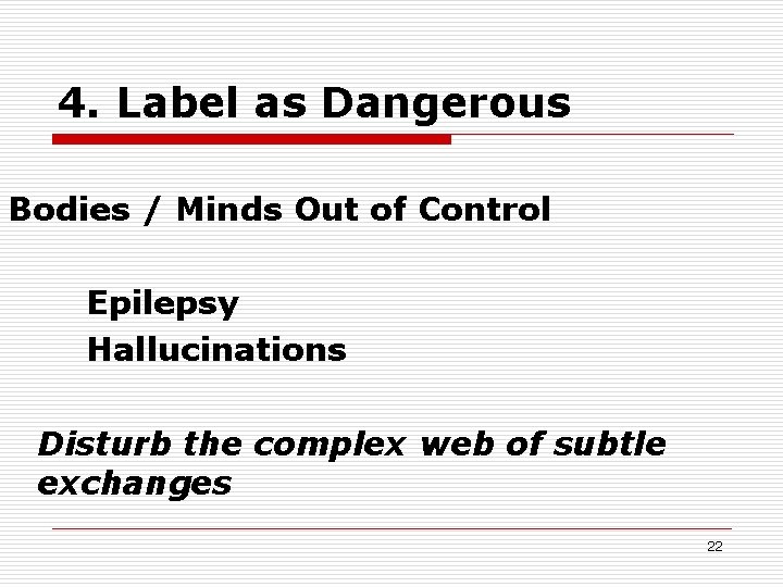 4. Label as Dangerous Bodies / Minds Out of Control Epilepsy Hallucinations Disturb the