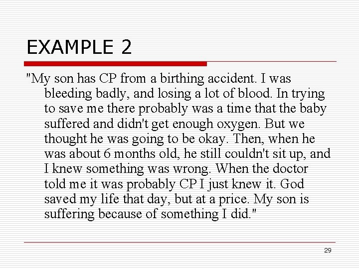 EXAMPLE 2 "My son has CP from a birthing accident. I was bleeding badly,