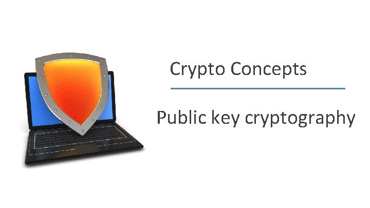 Crypto Concepts Public key cryptography Dan Boneh 