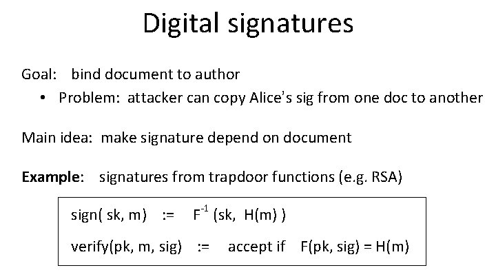 Digital signatures Goal: bind document to author • Problem: attacker can copy Alice’s sig