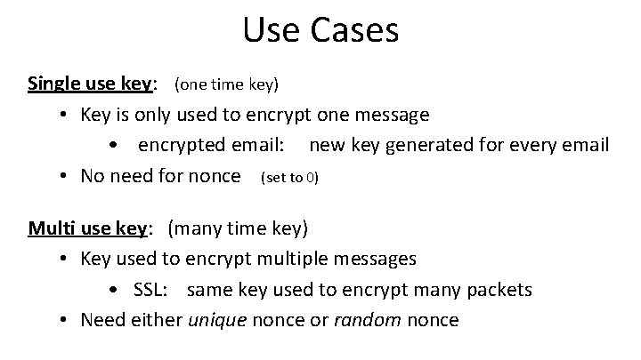 Use Cases Single use key: (one time key) • Key is only used to