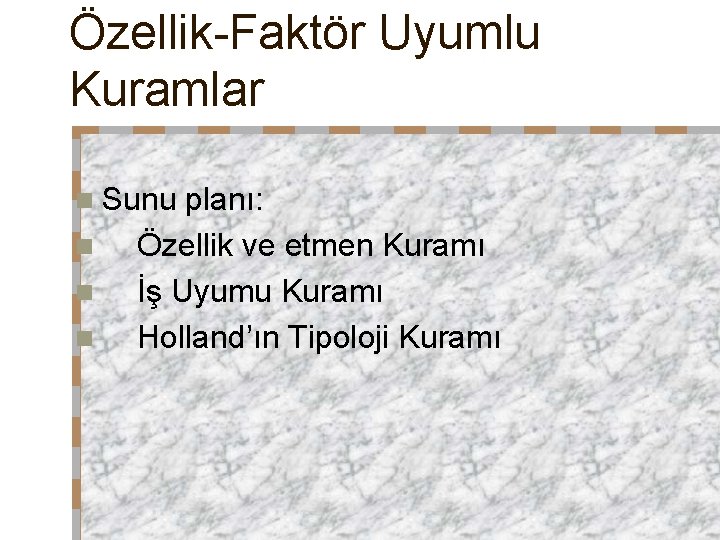 Özellik-Faktör Uyumlu Kuramlar n Sunu n n n planı: Özellik ve etmen Kuramı İş