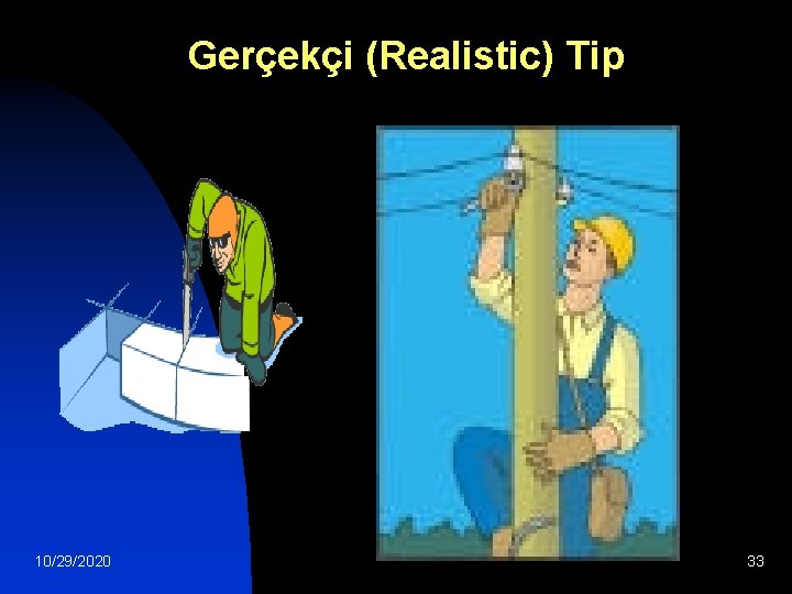 Gerçekçi (Realistic) Tip 10/29/2020 33 