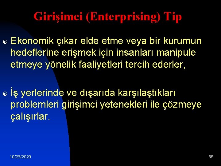 Girişimci (Enterprising) Tip [ [ Ekonomik çıkar elde etme veya bir kurumun hedeflerine erişmek