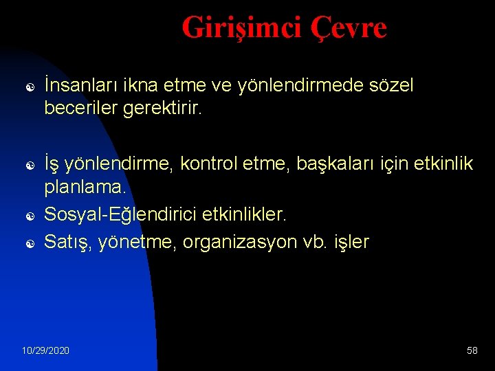 Girişimci Çevre [ [ İnsanları ikna etme ve yönlendirmede sözel beceriler gerektirir. İş yönlendirme,