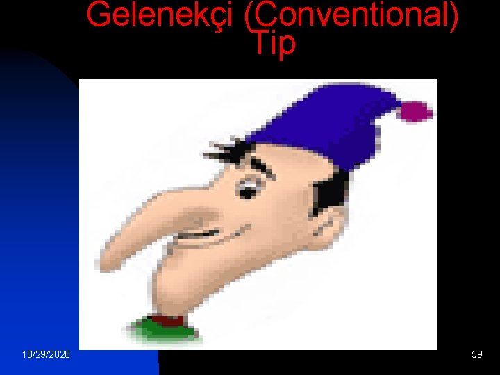 Gelenekçi (Conventional) Tip 10/29/2020 59 