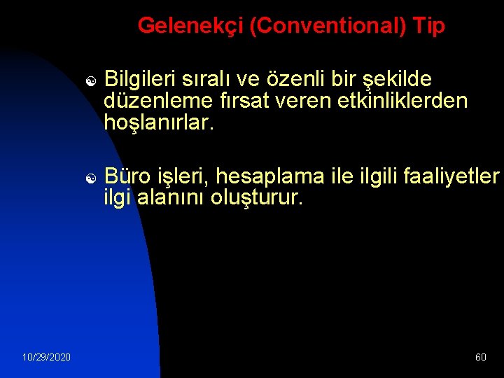 Gelenekçi (Conventional) Tip [ [ 10/29/2020 Bilgileri sıralı ve özenli bir şekilde düzenleme fırsat