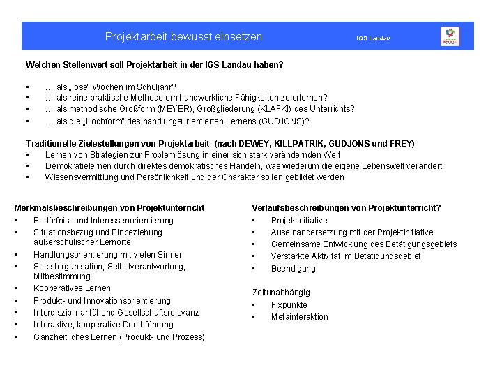 Projektarbeit bewusst einsetzen IGS Landau Welchen Stellenwert soll Projektarbeit in der IGS Landau haben?