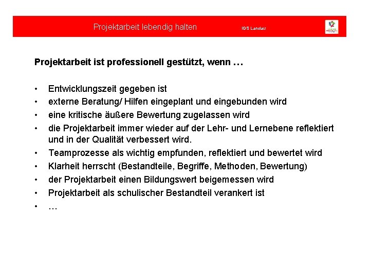 Projektarbeit lebendig halten IGS Landau Projektarbeit ist professionell gestützt, wenn … • • •