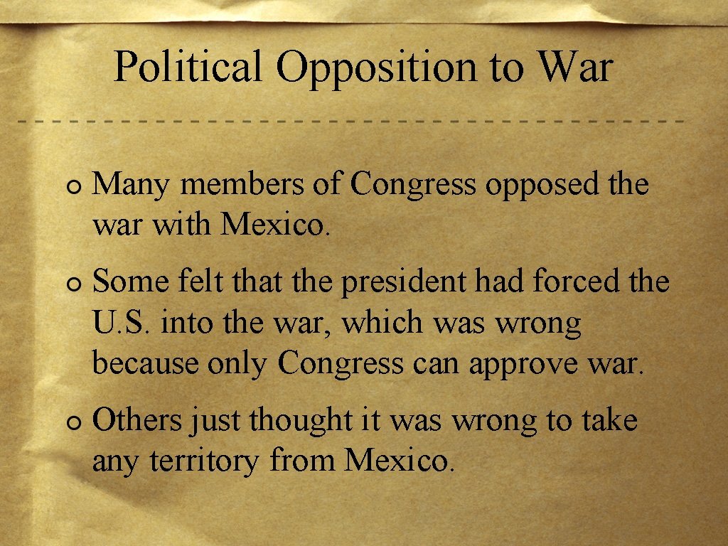 Political Opposition to War Many members of Congress opposed the war with Mexico. Some