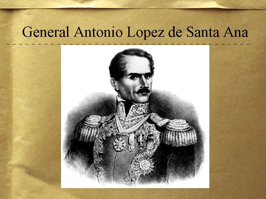 General Antonio Lopez de Santa Ana 