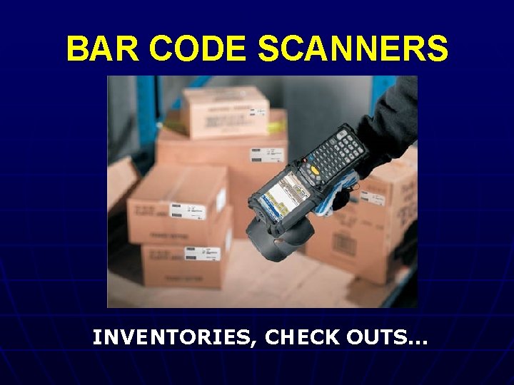 BAR CODE SCANNERS INVENTORIES, CHECK OUTS… 