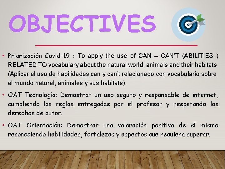 OBJECTIVES • Priorización Covid-19 : To apply the use of CAN – CAN’T (ABILITIES