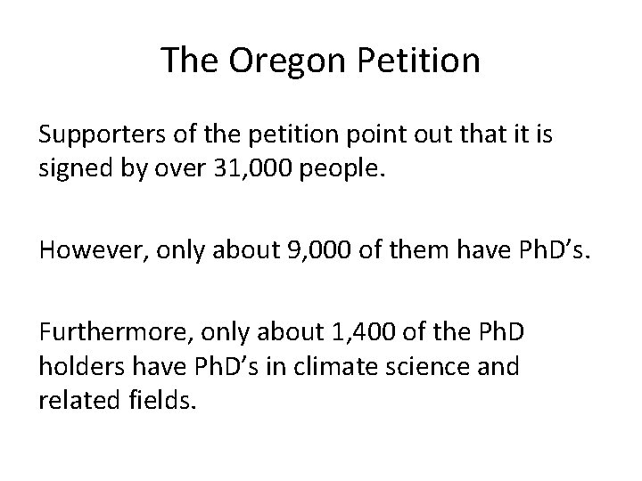 The Oregon Petition Supporters of the petition point out that it is signed by