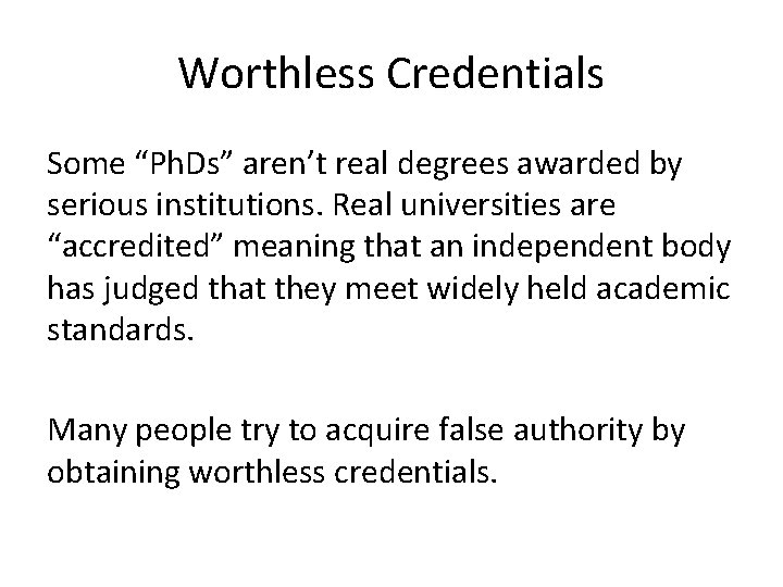 Worthless Credentials Some “Ph. Ds” aren’t real degrees awarded by serious institutions. Real universities