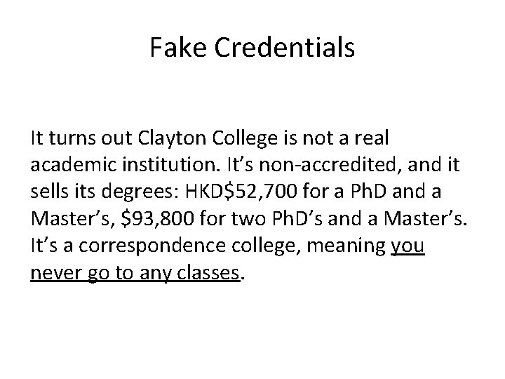 Fake Credentials It turns out Clayton College is not a real academic institution. It’s