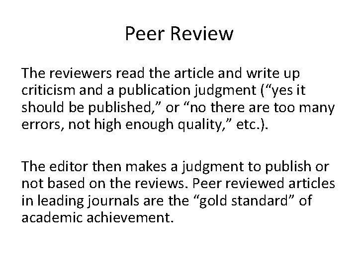 Peer Review The reviewers read the article and write up criticism and a publication