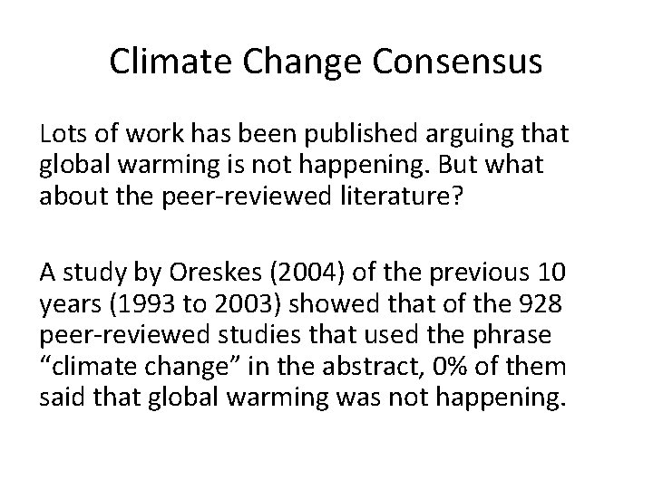 Climate Change Consensus Lots of work has been published arguing that global warming is