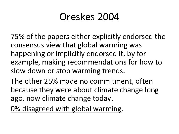 Oreskes 2004 75% of the papers either explicitly endorsed the consensus view that global