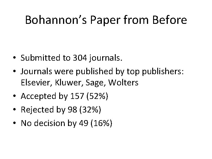 Bohannon’s Paper from Before • Submitted to 304 journals. • Journals were published by