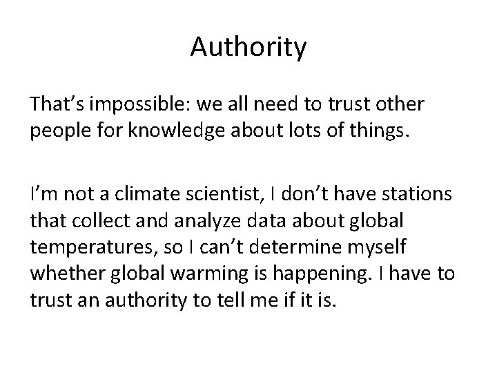 Authority That’s impossible: we all need to trust other people for knowledge about lots