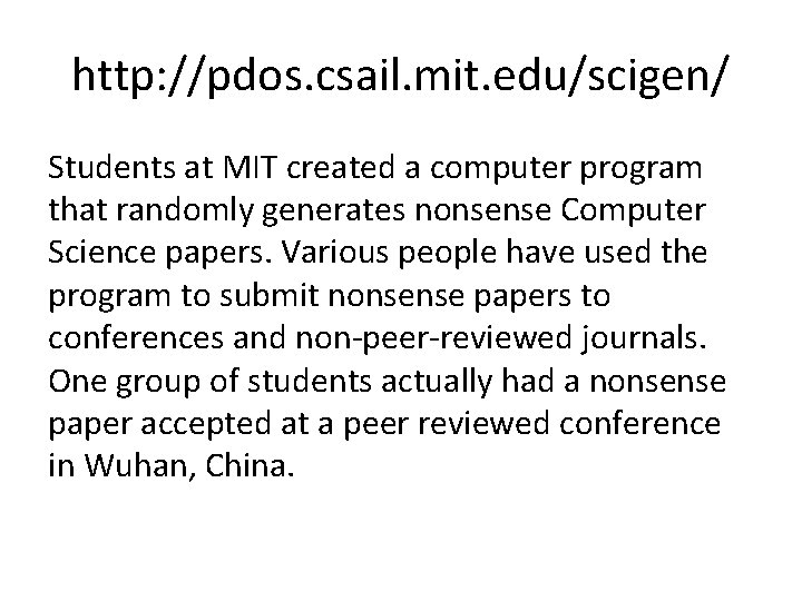 http: //pdos. csail. mit. edu/scigen/ Students at MIT created a computer program that randomly