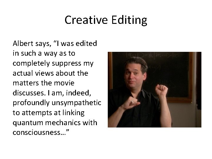 Creative Editing Albert says, “I was edited in such a way as to completely