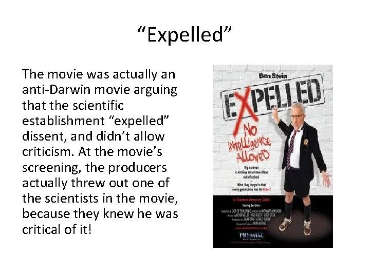 “Expelled” The movie was actually an anti-Darwin movie arguing that the scientific establishment “expelled”