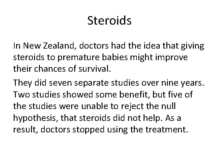 Steroids In New Zealand, doctors had the idea that giving steroids to premature babies